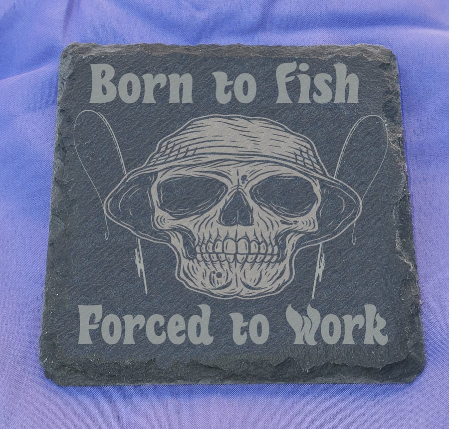 Born to Fish - Forced to work laser engraved slate coaster