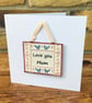 Love you Mum card & keepsake hanging - Mothers day - Mum birthday card & gift