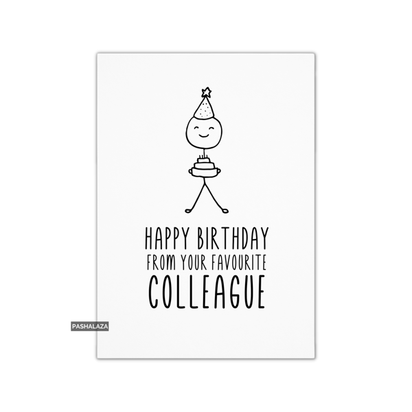 Funny Birthday Card - Novelty Banter Greeting Card - Favourite Colleague