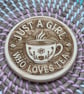 Wooden Coaster - Just a Girl who loves Tea - 10cm Round Design - laser engraved.