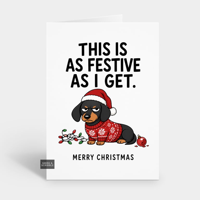 Funny Snarky Christmas Card - Festive Dachshund