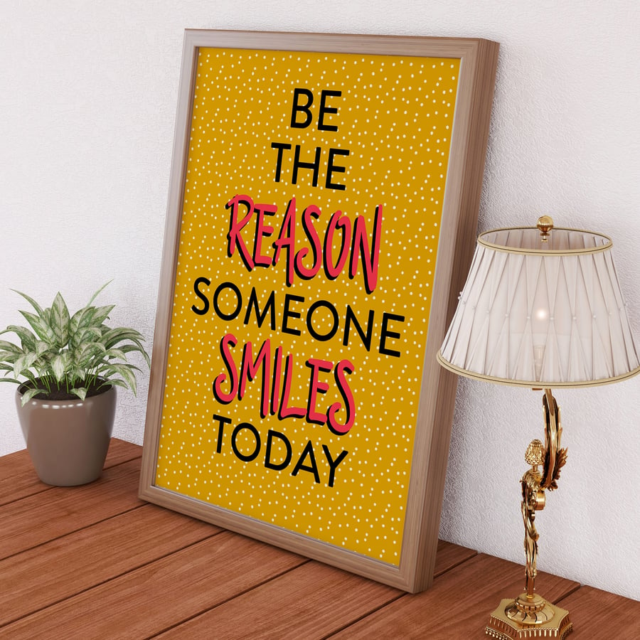 Be the reason someone smiles today motivational positivity print for hallway