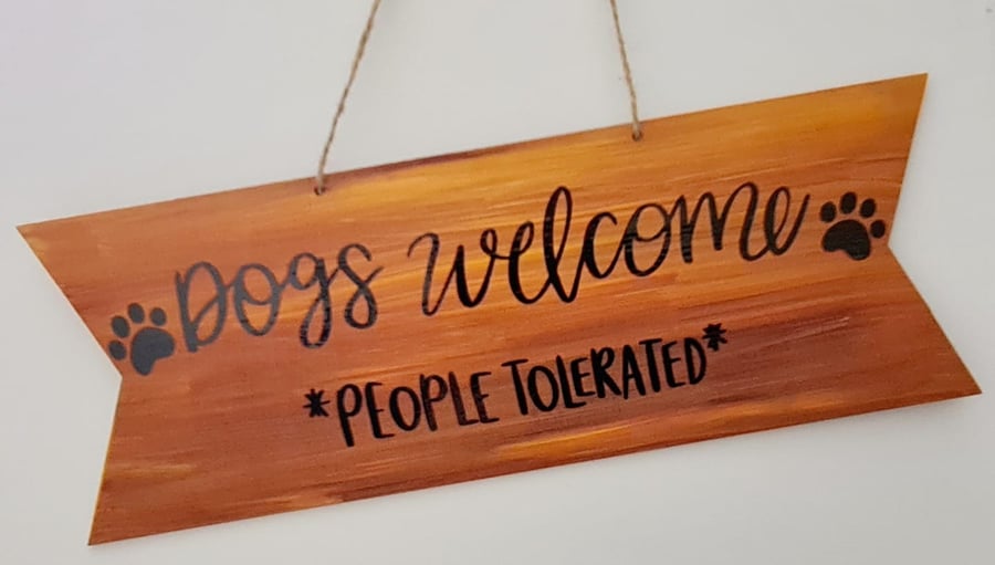 Handmade sign - Dogs Welcome, People Tolorated