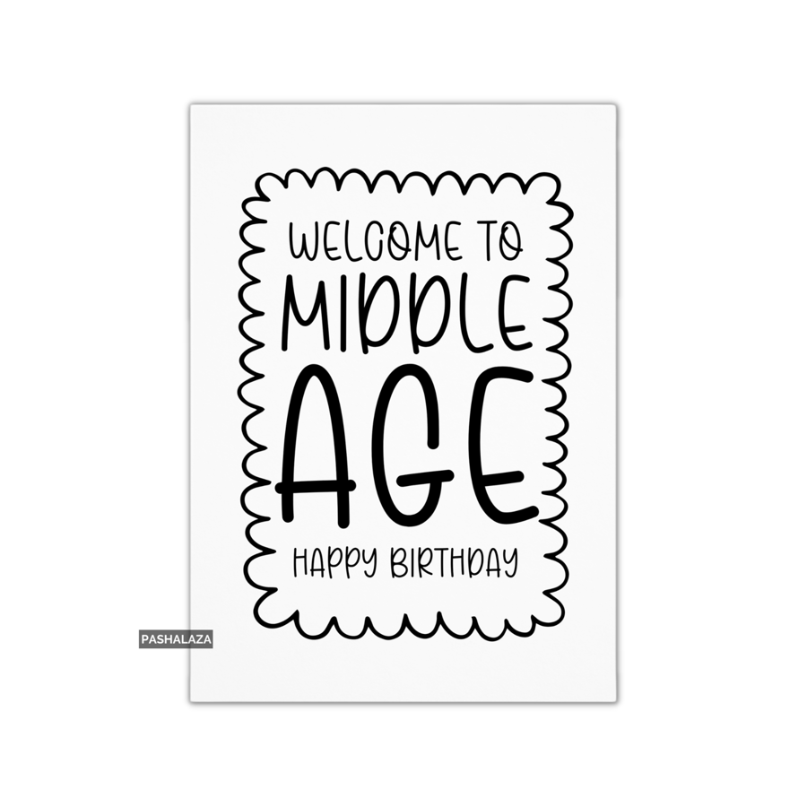 Funny Birthday Card - Novelty Banter Greeting Card - Middle Age
