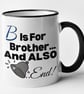 B Is For Brother, And Also Bell End - Novelty Brother Mug Gift - Image 1