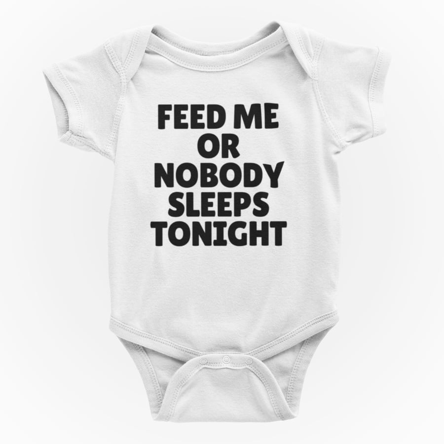 Funny Rude Novelty Shortsleeve Baby Grow - Feed Me Or Nobody Sleeps Tonight