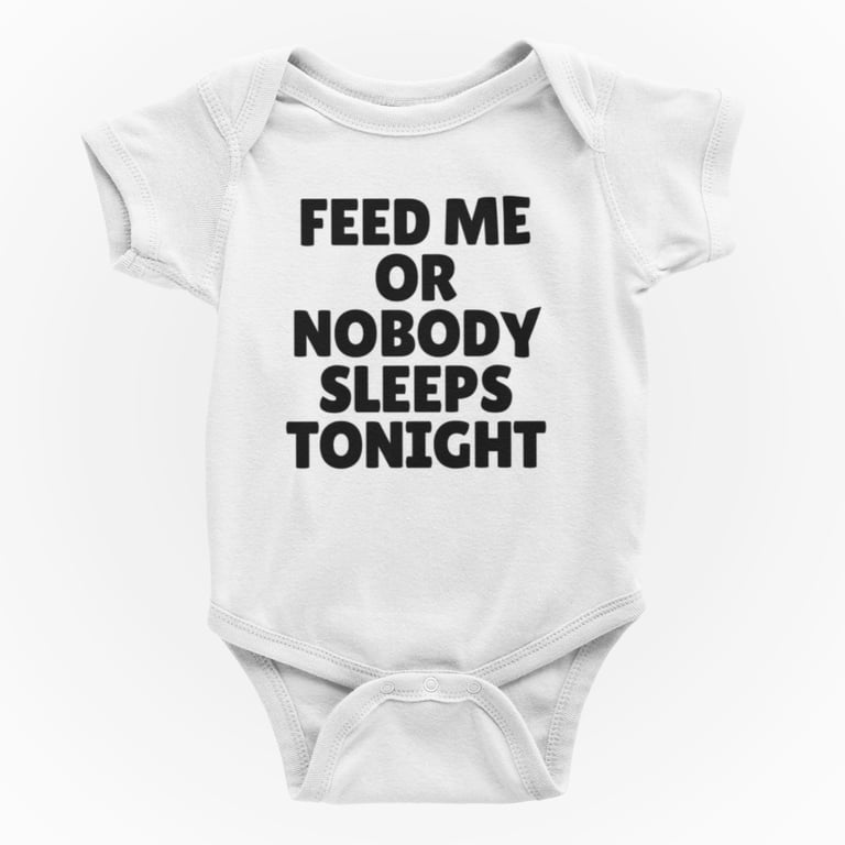 Funny Rude Novelty Shortsleeve Baby Grow - Feed Me Or Nobody Sleeps Tonight