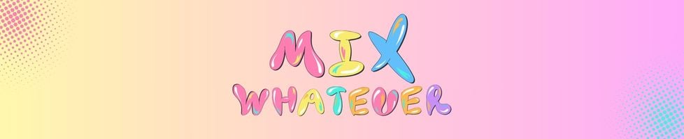Mix.Whatever