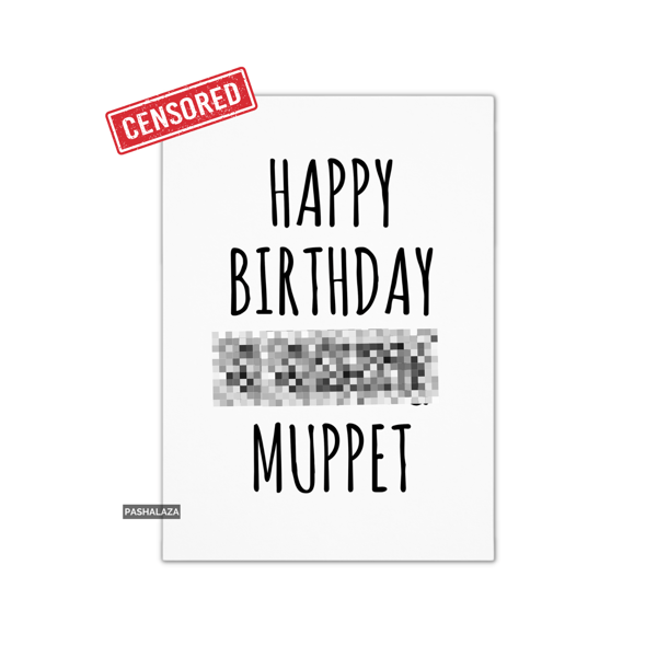 Funny Rude Birthday Card - Novelty Banter Greeting Card 