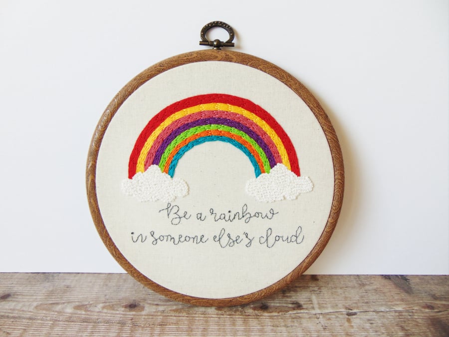 Be A Rainbow In Someone Elses Cloud - Custom Hand Embroidery Hoop Art