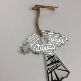 Etched silver acrylic angel - a friend loves at all times