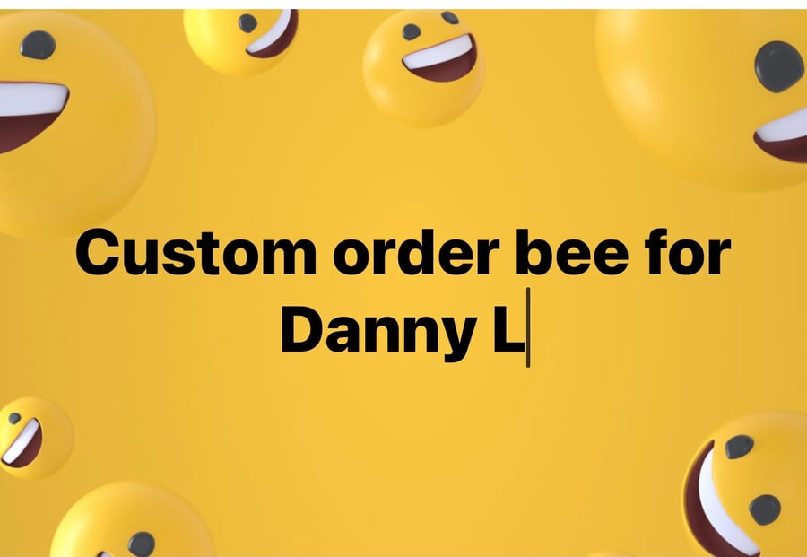 Custom order Danny L 