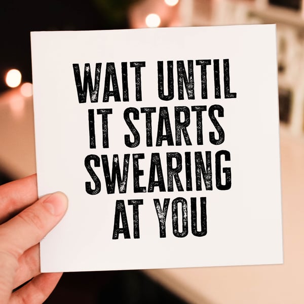 New baby card: Wait until it starts swearing at you