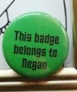 This badge belongs to Negan - TWD - Green 25mm Button Badge - Free Postage!