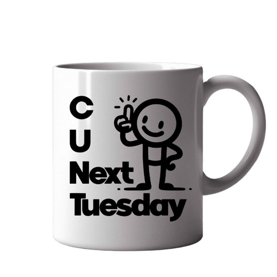 CU Next Tuesday Mug  Cheeky Stick Figure Sass Cup  Offensive Humor Gift 