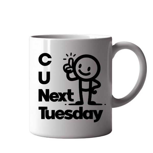 CU Next Tuesday Mug  Cheeky Stick Figure Sass Cup  Offensive Humor Gift 