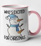 Whos Exited For Christmas Mug - Funny Novelty Christmas Mug Gift - Image 3