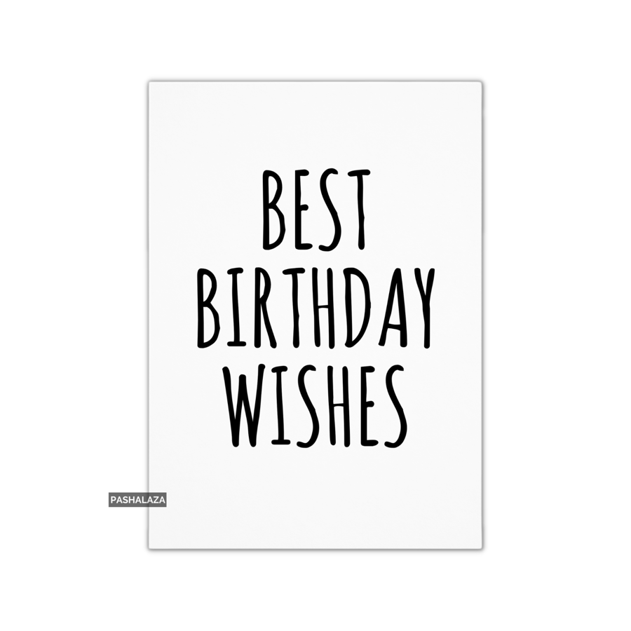 Simple Birthday Card - Novelty Banter Greeting Card - Best Wishes