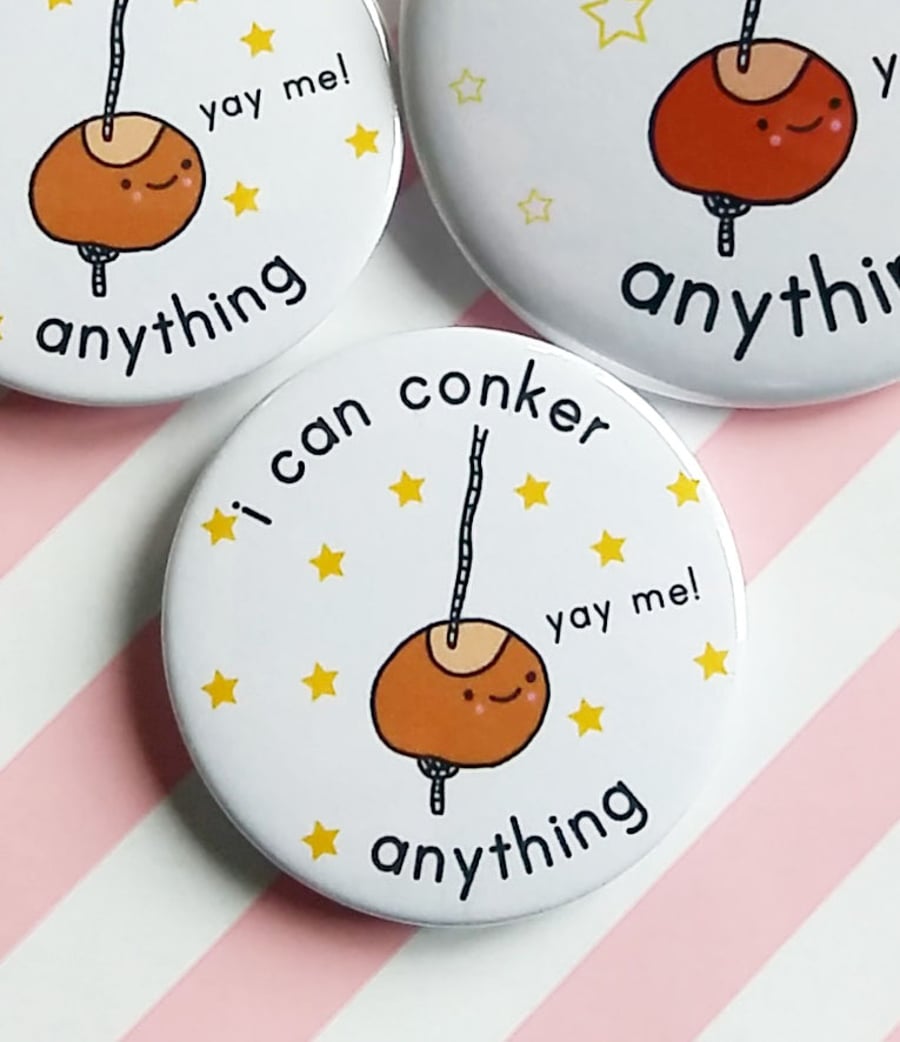conker anything motivational pin badge, handmade badge, positvity, mental health