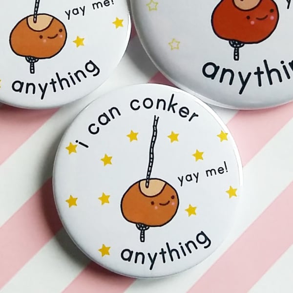 conker anything motivational pin badge, handmade badge, positvity, mental health