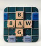 ‘Bawbag’ scrabble coaster FREE DELIVERY  - Image 1