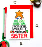 Christmas Card From Your Favourite Sister Funny Christmas Card From Your Sister - Image 1