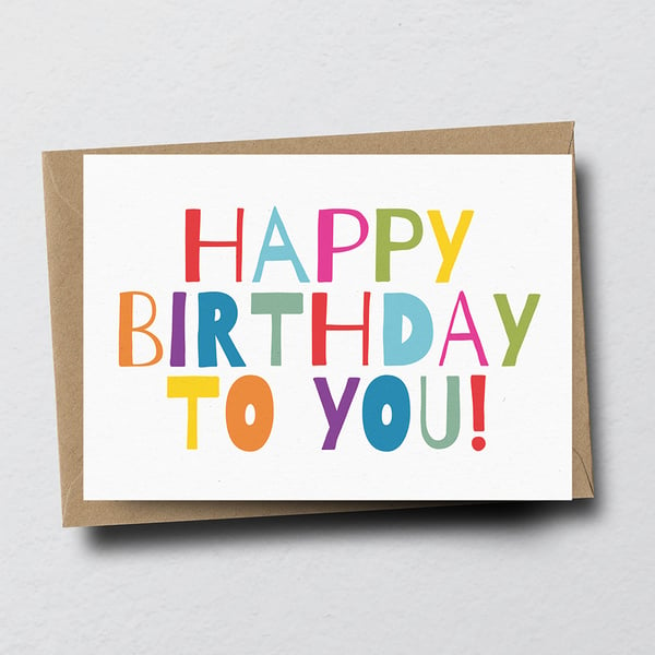 Happy Birthday To You - Birthday Card