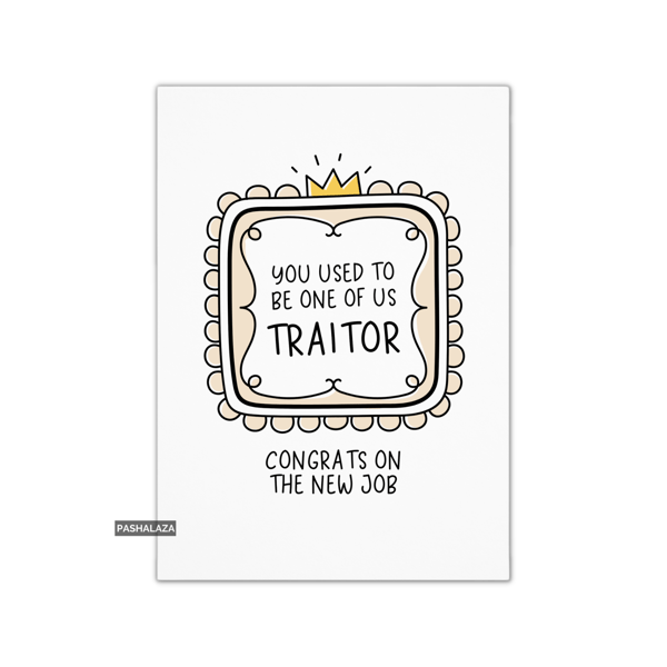 Funny Leaving Card - Novelty Banter Greeting Card - Traitor