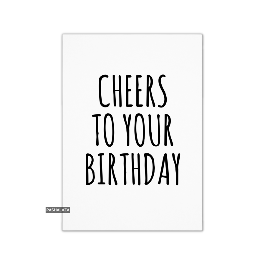 Funny Birthday Card - Novelty Banter Greeting Card - Cheers