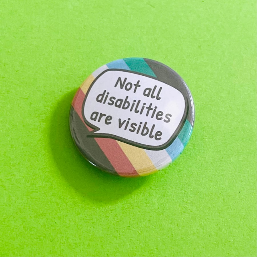 Not all disabilities are visible badge, pocket pebble, magnet or keyring. 