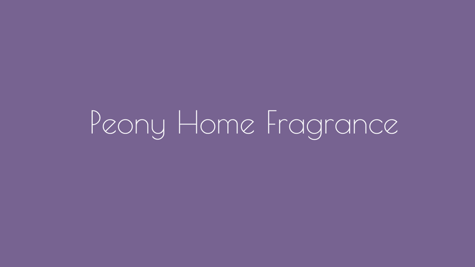 Peony Home Fragrance