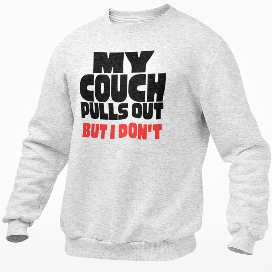 My Couch Pulls Out But I Don't Jumper Sweatshirt Rude Adult Humour Pullover Top 