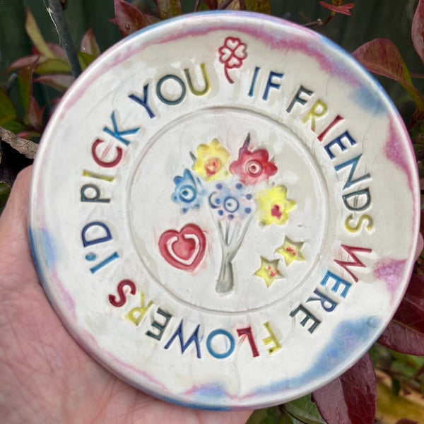 Ceramic Friendship Keepsake Plate – “If Friends Were Flowers, I’d Pick You”
