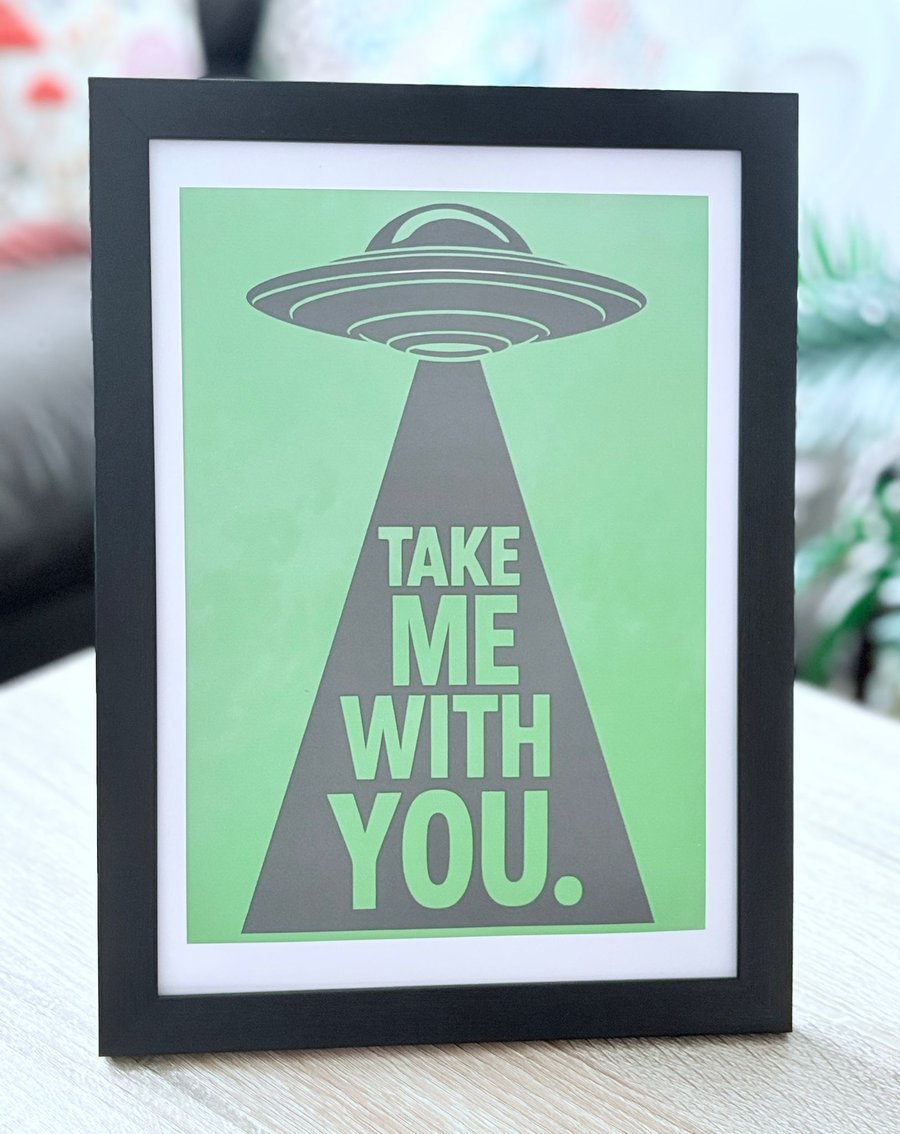 A4 Framed 'Take Me With You' UFO Alien Print