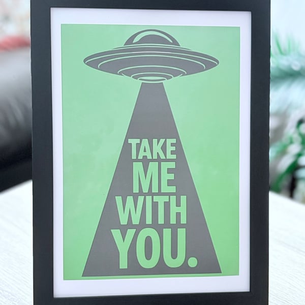 A4 Framed 'Take Me With You' UFO Alien Print