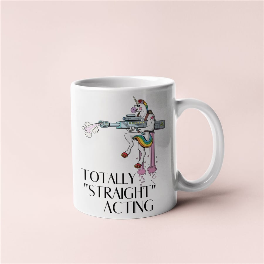 Totally Straight Acting LGBT Gay Unicorn Novelty Coffee Mug - Funny Lesbian