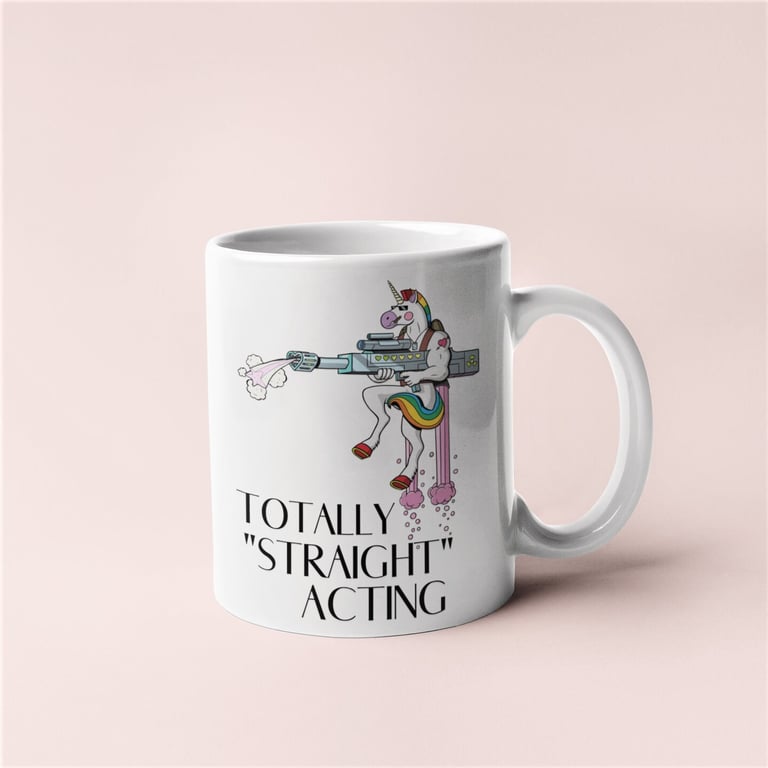 Totally Straight Acting LGBT Gay Unicorn Novelty Coffee Mug - Funny Lesbian