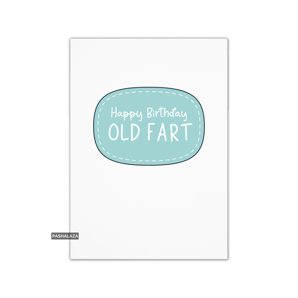 Funny Birthday Card - Novelty Banter Greeting Card - Old Fart