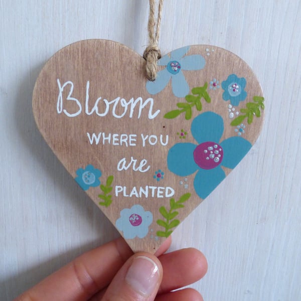'Bloom Where You Are Planted' Hand Painted Wooden Hanging Heart