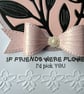 If friends were flowers, I'd pick you - birthday, just because, anytime card  - Image 6