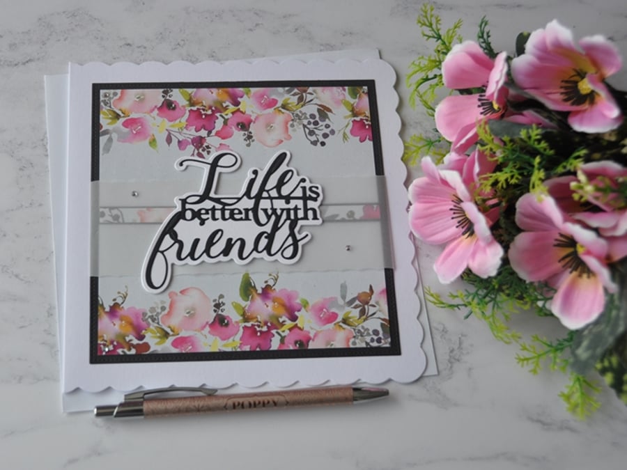 Life Is Better With Friends Birthday Occasion Flowers 3D Luxury Handmade Card