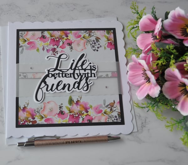 Life Is Better With Friends Birthday Occasion Flowers 3D Luxury Handmade Card