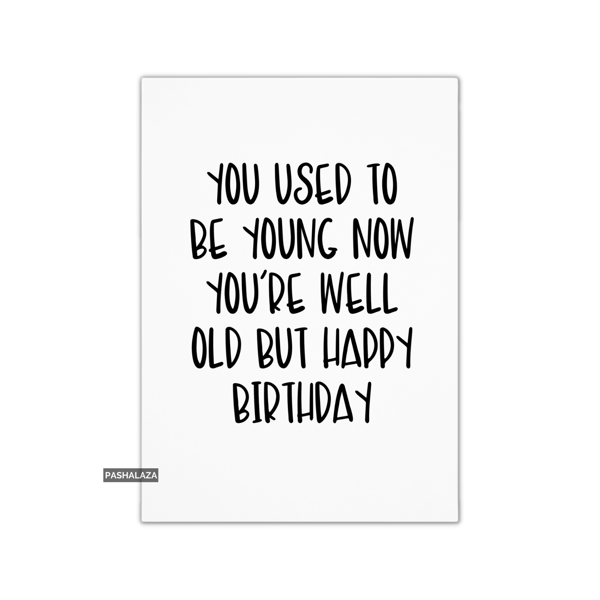 Funny Birthday Card - Novelty Banter Greeting Card - Used To Be