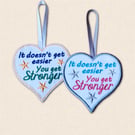 It Doesn't Get Easier You Get Stronger Heart Hanger - Embroidered Decoration