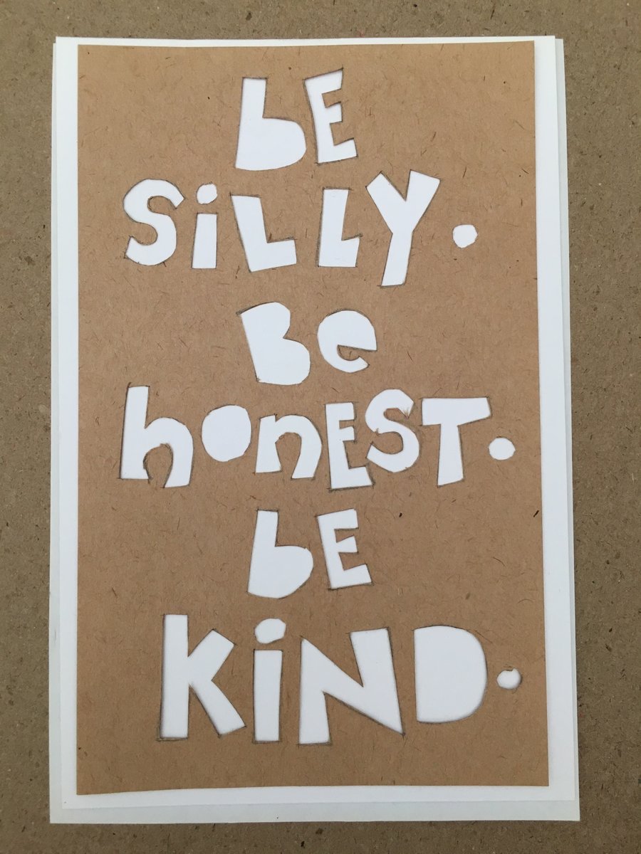 (TXT27) Handcut artwork: Be silly be honest be kind