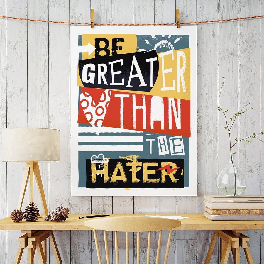 Be Greater Than The Hater Wall Art Print, Typography Print, Resilience Art