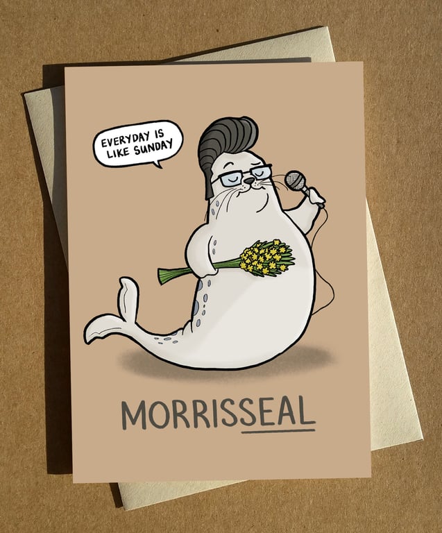 Seal Morrissey Cartoon Pun Birthday Anytime Greeting Card A6