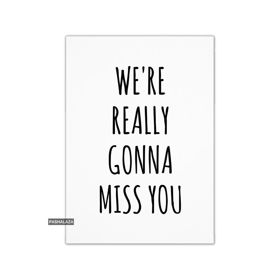 Funny Leaving Card - Novelty Banter Greeting Card - Gonna Miss You