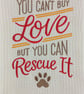 tea towel - You can't buy love but you can rescue it 