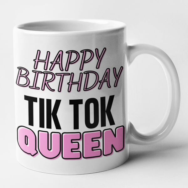Happy Birthday Tik Tok Queen Mug Funny Sassy Gift For Friends Family